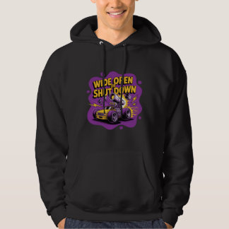 Wide Open Or Shut Down Funny Drag Racing Car T-Shi Hoodie