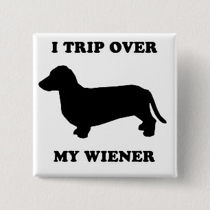 WIENER DOG TEES - "I trip over my wiener" 15 Cm Square Badge