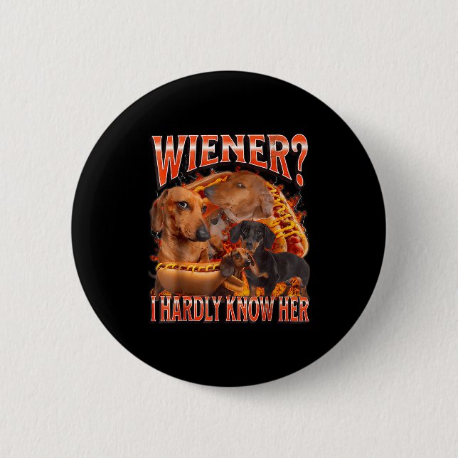 Wiener I Hardly Know Her Funny Offensive Dachshund 6 Cm Round Badge (Front)