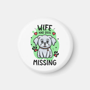 Wife and Dog Missing Magnet