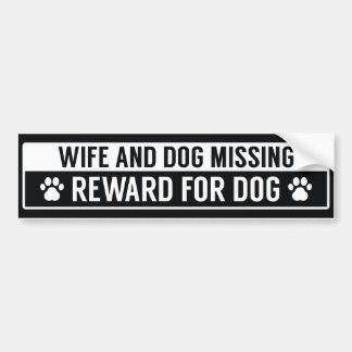 Wife And Dog Missing Reward For Dog Bumper Sticker