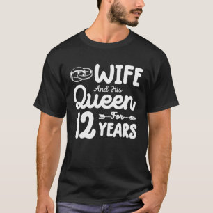 Wife And His Queen 12Th Wedding Anniversary Funny T-Shirt