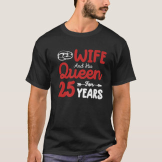 Wife And His Queen 25Th Wedding Anniversary Funny T-Shirt