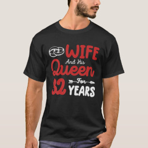 Wife And His Queen 32Nd Wedding Anniversary Funny T-Shirt