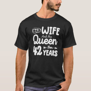 Wife And His Queen 42nd Wedding Anniversary Funny T-Shirt