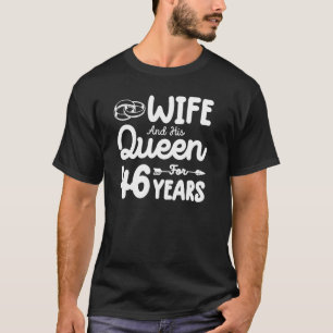 Wife And His Queen 46th Wedding Anniversary Funny T-Shirt
