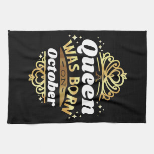 Wife Art A Queen Was Born In October Tea Towel