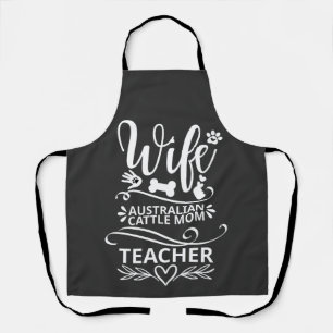 Wife Australian Cattle Mum Teacher Funny Dog Apron