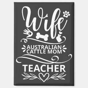 Wife Australian Cattle Mum Teacher Funny Dog Magnet