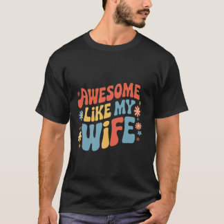 Wife Awesome Like My Wife T-Shirt