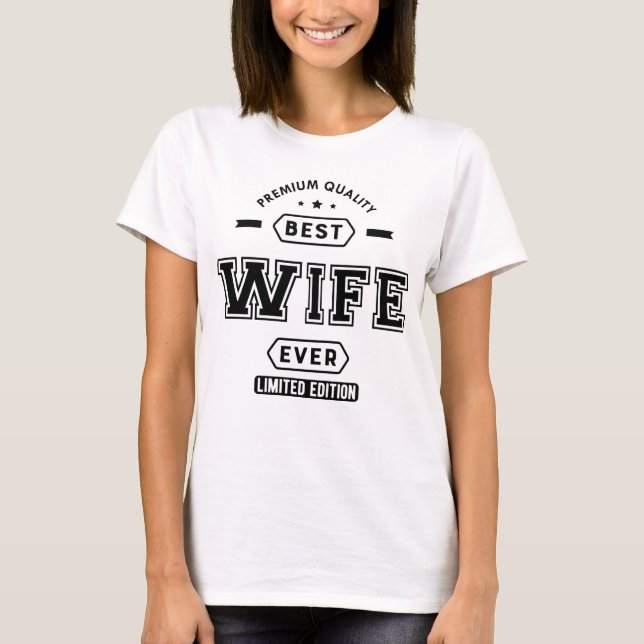Wife - Best Wife Ever Limited Edition T-Shirt (Front)