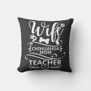 Wife Chihuahua Mum Teacher Funny Dog Cushion