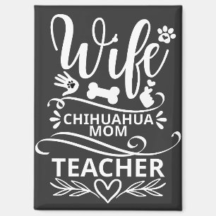 Wife Chihuahua Mum Teacher Funny Dog Magnet