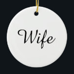 Wife Definition Black and White Chic Script Ceramic Tree Decoration<br><div class="desc">Personalise for your special wife to create a unique gift for birthdays,  anniversaries,  weddings,  Christmas or any day you want to show how much she means to you. A perfect way to show her how amazing she is every day. Designed by Thisisnotme©</div>