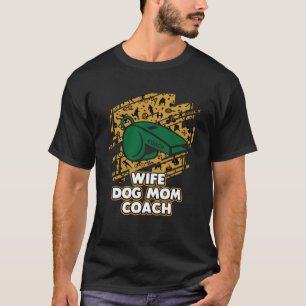 Wife Dog Mom Coach Mother s Day Coaching Parents M T-Shirt