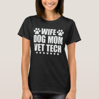 Wife Dog Mum Vet Tech Funny Dog Lover Veterinary