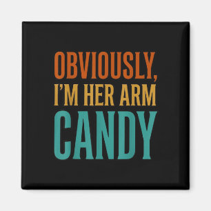 Wife husband girlfriend couple i'm her arm candy  magnet