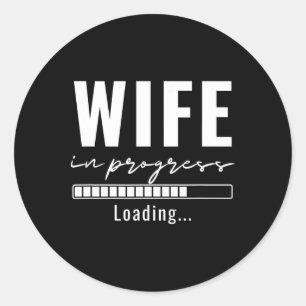 Wife In Progress Engaged Engagement Announcement M Classic Round Sticker