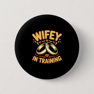 Wife in training fiancée wife husband engaged 6 cm round badge