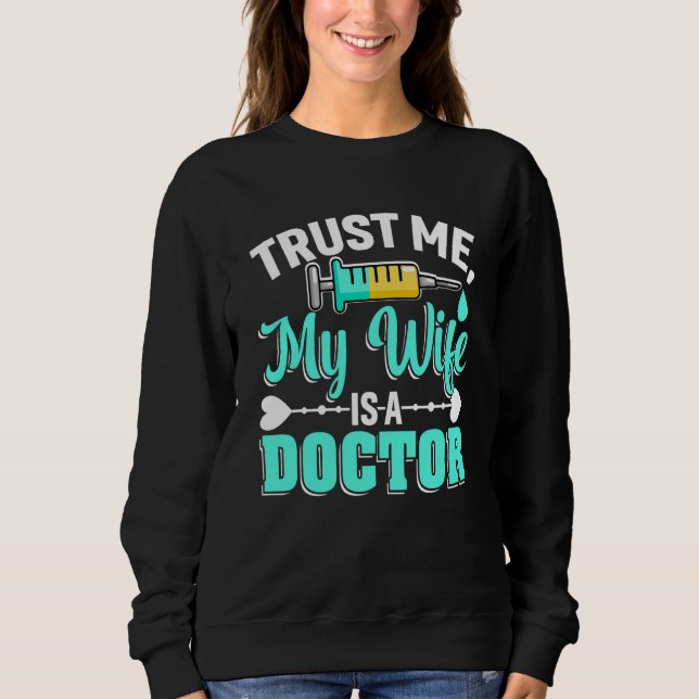 Wife Is A Doctor Med School Medical Students Docto Sweatshirt (Front)