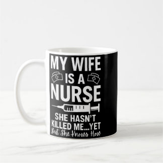 Wife Is A Nurse Hasnt Killed Knows How Artwork Coffee Mug