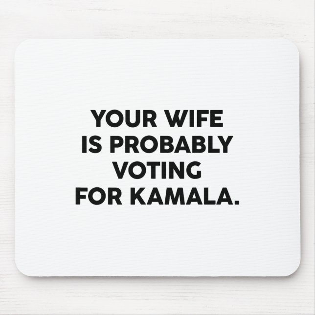 Wife Is Probably Voting For Kamala Vote Election 2 Mouse Pad (Front)