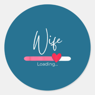 Wife loading 2024 engagement announcement hitched classic round sticker