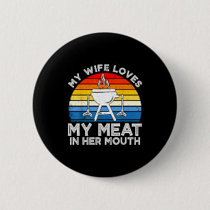 Wife loves meat in mouth funny grilling bbq lover 6 cm round badge