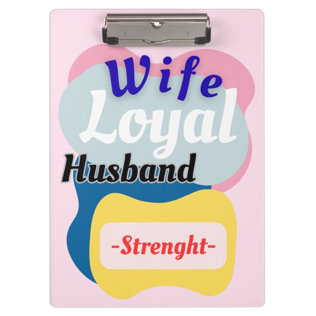 Wife, Loyal Husband, Strength  Clipboard (Front)