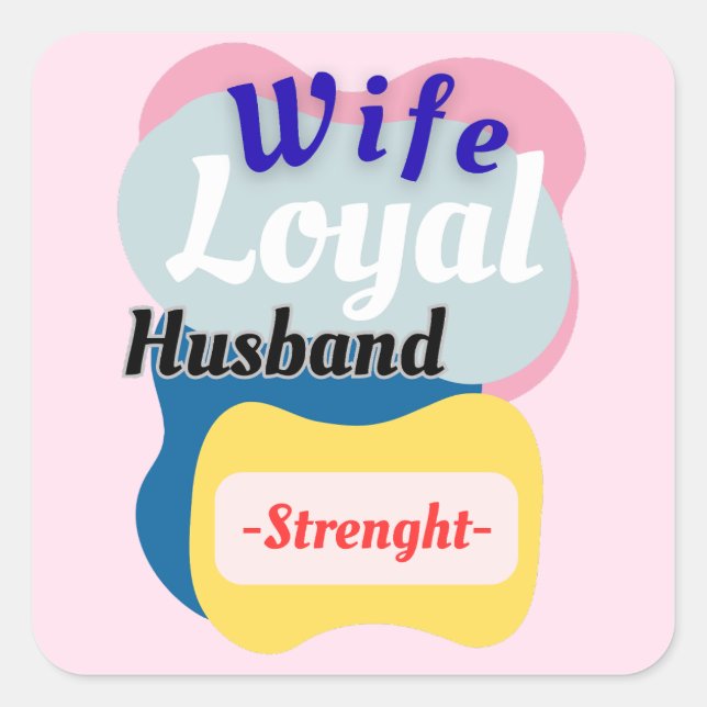 Wife, Loyal Husband, Strength  Square Sticker (Front)