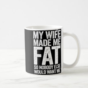 Wife made fat funny saying husband father's day coffee mug