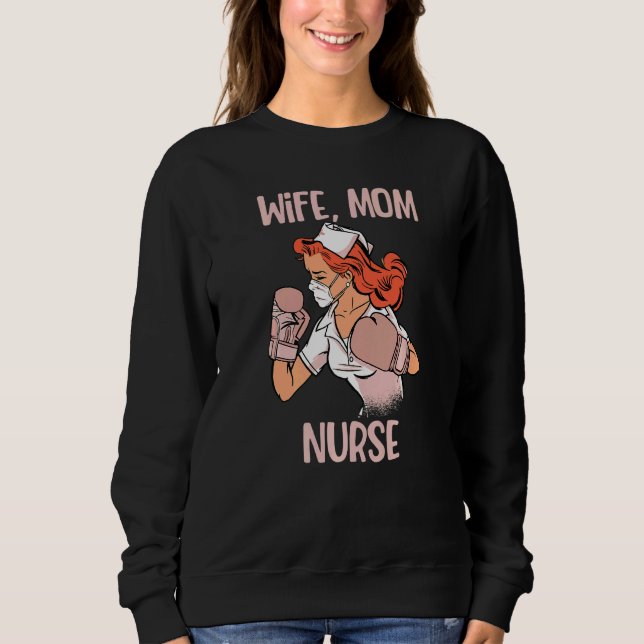 Wife Mom Nurse Boxing Gloves Fighter Sweatshirt (Front)