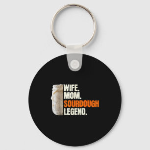 Wife Mom Sourdough Legend Funny Mother Sourdough P Key Ring