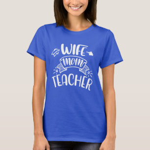 Wife Mom Teacher word art T-Shirt