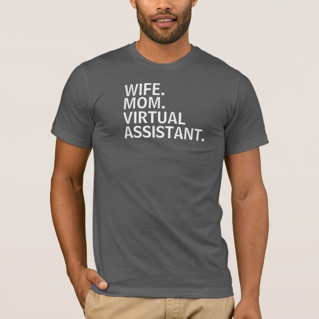 "WIFE. MOM. VIRTUAL ASSISTANT." T-Shirt. T-Shirt (Front)