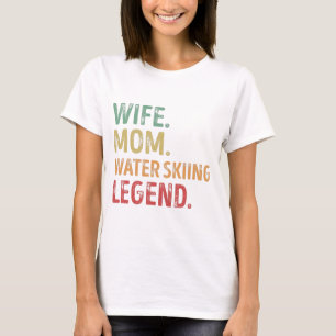 Wife Mom Water skiing Legend ski Gift T-Shirt