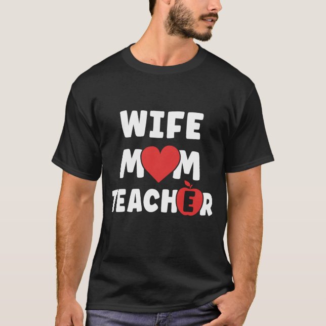 Wife Momeacher Funny Mothers Day family T-Shirt (Front)