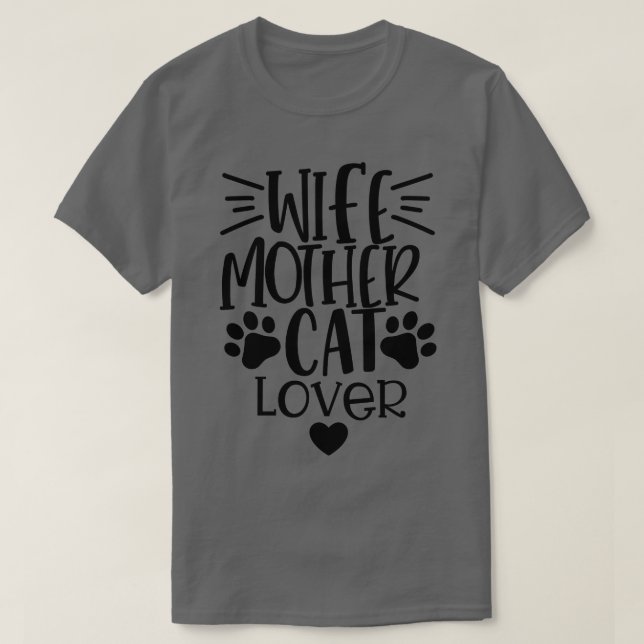 Wife Mother Cat Lover Funny Cat Mum Quote 1 T-Shirt (Design Front)