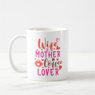 Wife Mother Coffee Lover Coffee Mug