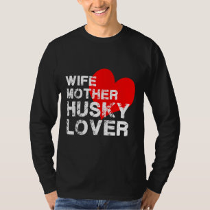 Wife Mother Husky T-Shirt