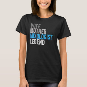 Wife Mother Mixologist Legend  Occupation Office T-Shirt
