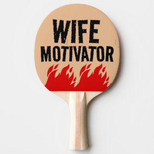 WIFE MOTIVATOR FUNNY PING PONG PADDLE