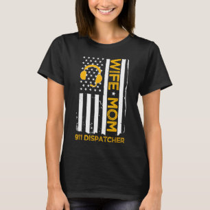 Wife Mum 911 Dispatcher Us Flag Independence Day 4 T-Shirt