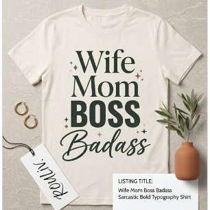 Wife Mum Boss Badass Sarcastic Bold Typography T-Shirt