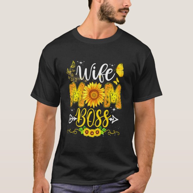 Wife Mum Boss Birthday For Mum Sunflower Mothers D T-Shirt (Front)