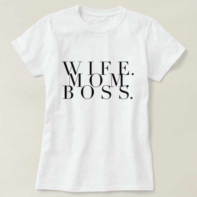 Wife. Mum. Boss. Chic Typography T-Shirt (Design Front)