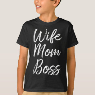 Wife mum boss lady funny mummy cute Wife mum boss  T-Shirt