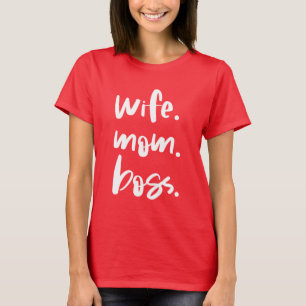 Wife. Mum. Boss. T-Shirt
