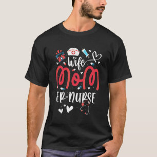 Wife Mum Er Nurse Mother's Day Nurses Emergency Ro T-Shirt