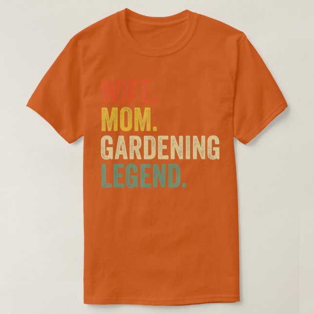 Wife Mum Gardening Legend Funny Gardener Mother TS T-Shirt (Design Front)
